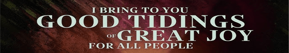 Good Tidings of Great&nbsp;Joy